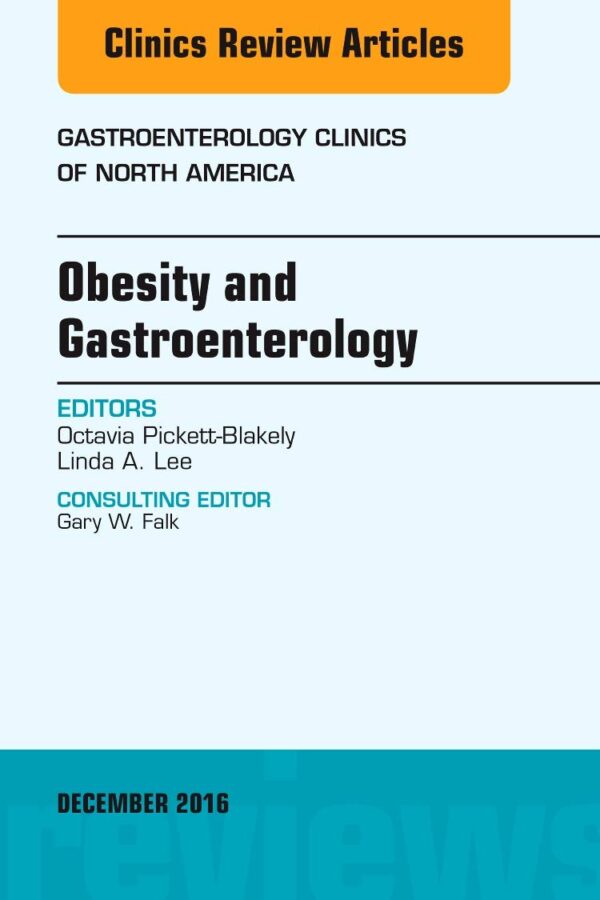 Obesity and Gastroenterology, An Issue of Gastroenterology Clinics of North America: Volume 45-4 (The Clinics: Internal Medicine)