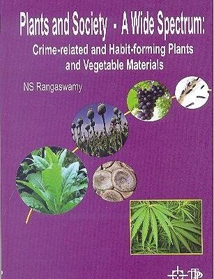 Plant and Society-A Wide Spectrum: Crime Related and Habit Forming Plants and Vegetable Materials