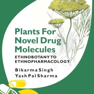 Plants for Novel Drug Molecules: Ethnobotany To Ethnopharmacology