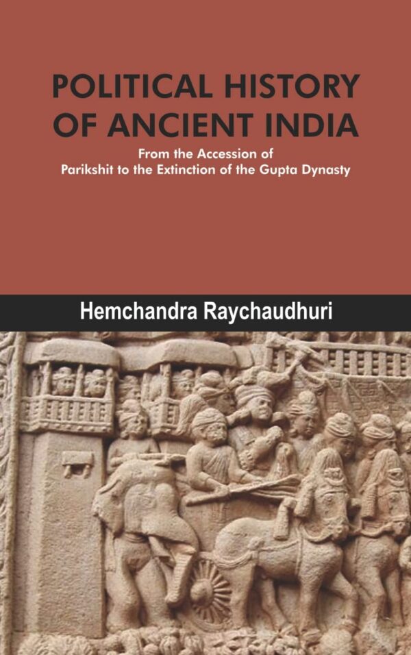 POLITICAL HISTORY OF ANCIENT INDIA: From the Accession of Parikshit to the Extinction of the Gupta Dynasty