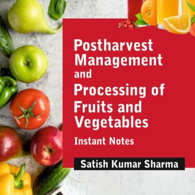 Postharvest Management and Processing of Fruits and Vegetables: Instant Notes - 9789380235202