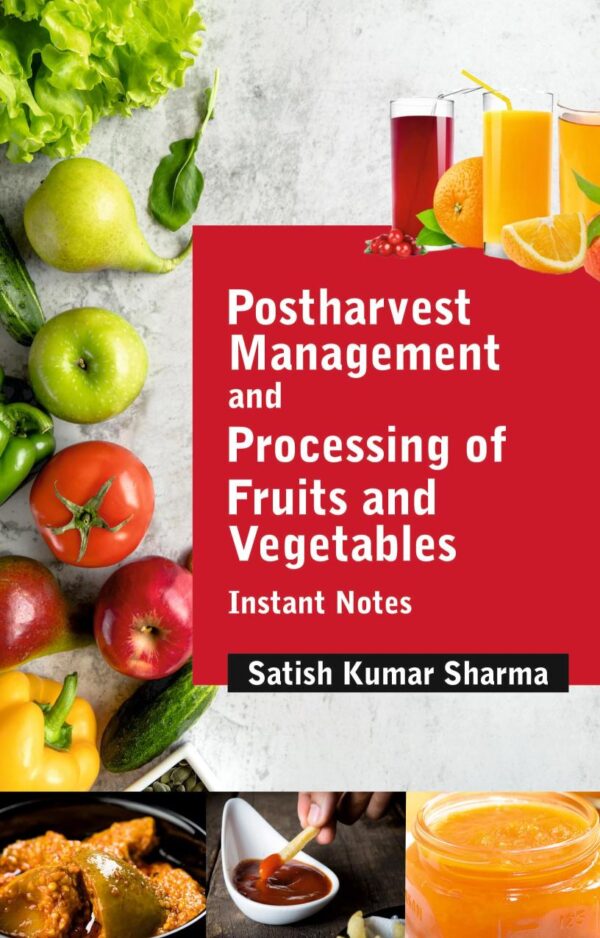 Postharvest Management and Processing of Fruits and Vegetables: Instant Notes - 9789380235202