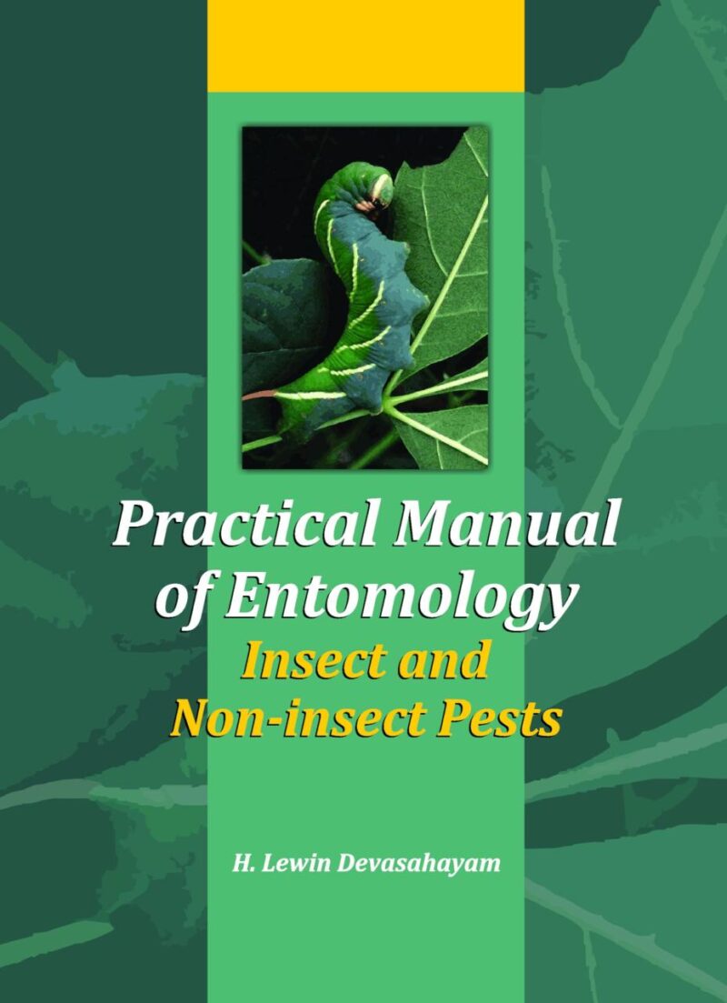 Practical Manual of Entomology (Insects and Non-Insects Pests)