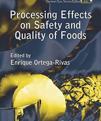 PROCESSING EFFECTS ON SAFETY AND QUALITY OF FOODS (ORIGINAL PRICE £ 147.00)