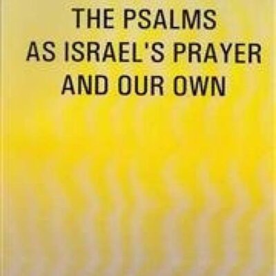 The Psalms as Israel's Prayer and Our Own