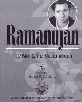 Ramanujan: The Man & the Mathematician