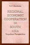 Regional Economic Cooperation in South Asia (Nepalese Perspective)