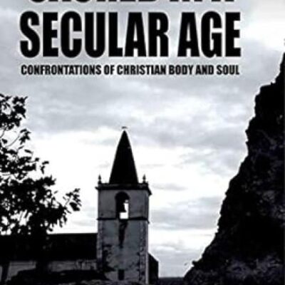 Sacred in a Secular Age:: Confrontations of Christian Body and Soul