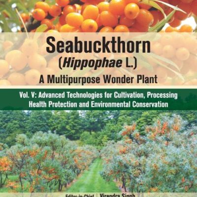 Seabuckthorn (Hippophae L.): A Multipurpose Wonder Plant Vol 5: Advanced Technologies for Cultivation