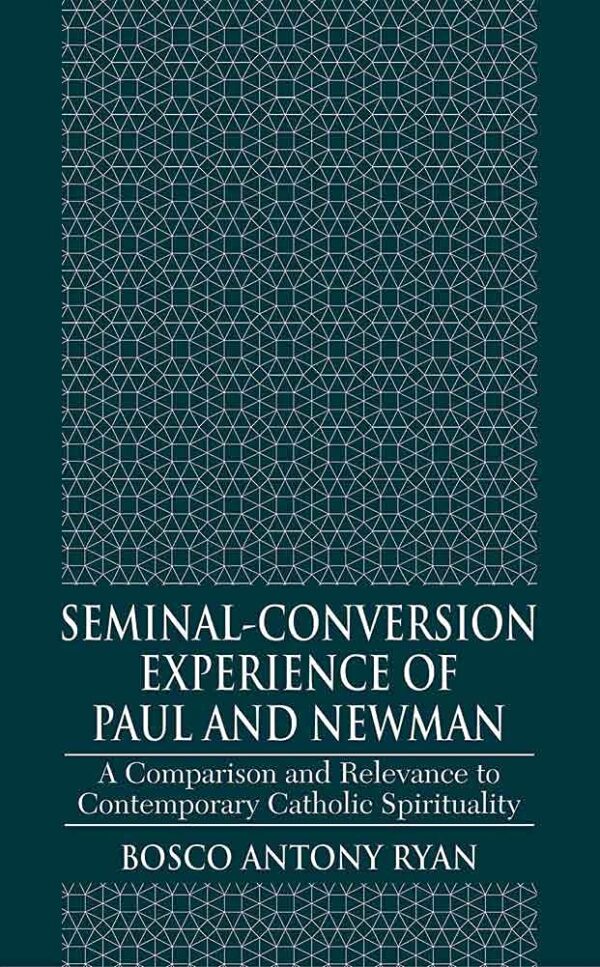 Seminal-Conversion Experience of Paul and Newman : A Comparison and Relevance to Contemporary Catholic Spirituality