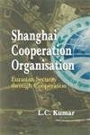 SHANGHAI COOPERATION ORGANISATION: EURASIAN SECURITY THROUGH COOPERATION