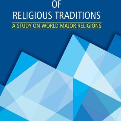 Systematic Teachings of Religious Traditions : A Study on World Major Religions