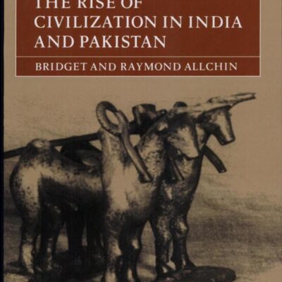 The Rise of Civilization in India and Pakistan
