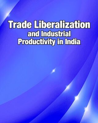 Trade Liberalization & Industrial Productivity in India