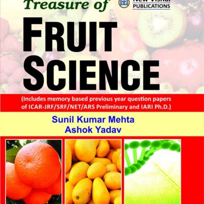 Treasure of Fruit Science: For ICAR AIEEA PG ICAR AICE JRF SRF Ph.D ASRB NET ARS Preliminary STO SAU`s Examinations 5th Revised edn (PB)