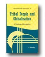 Tribal People and Globalization : A Theological Perspective