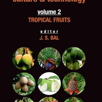 Tropical Fruits: Vol.02: Fruit Science Culture & Technology: Volume 02 Tropical Fruits (Fruit Science Culture and Technology)