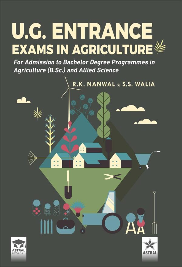 UG Entrance Exams in Agriculture: For Admission to Bachelor Degree Programmes in Agriculture (B Sc) and Allied Science (9789354614187)