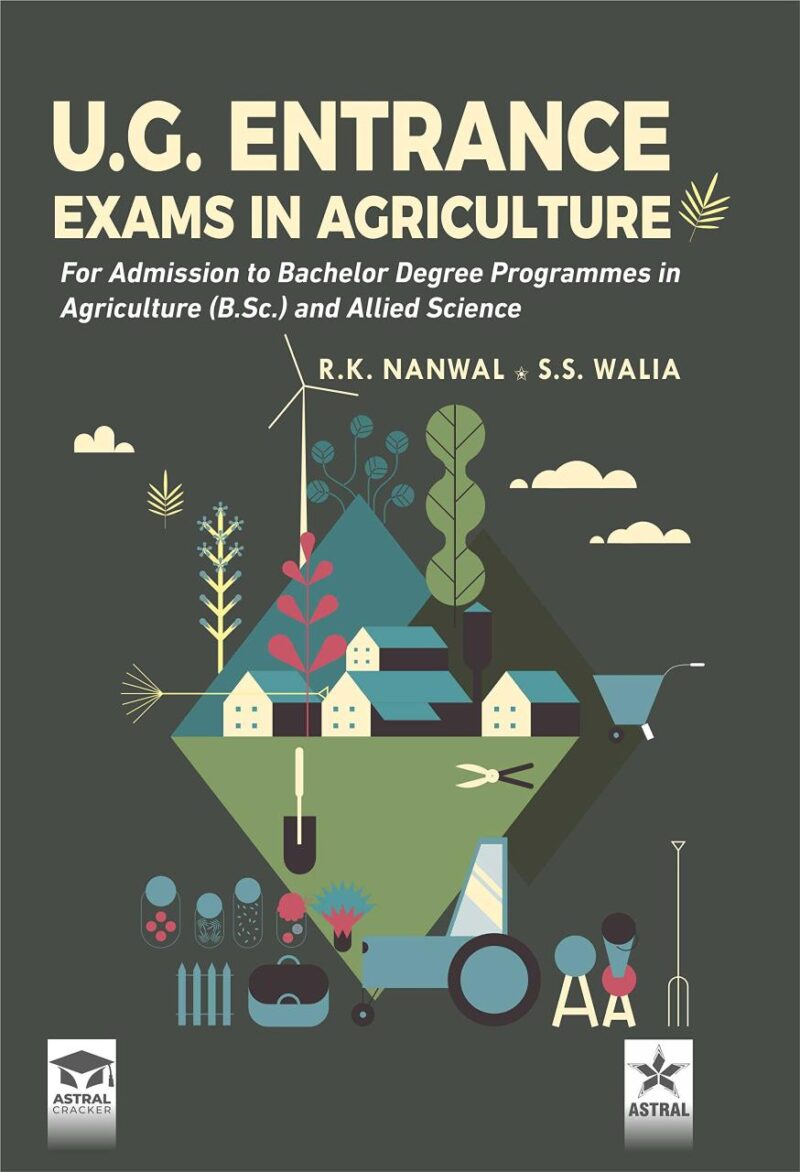 UG Entrance Exams in Agriculture: For Admission to Bachelor Degree Programmes in Agriculture (B Sc) and Allied Science (9789354614187)