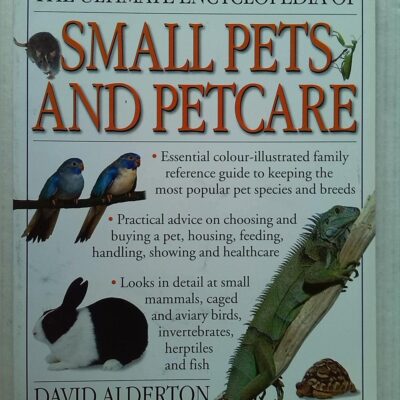 The Ultimate Encyclopedia of Small Pets and Petcare