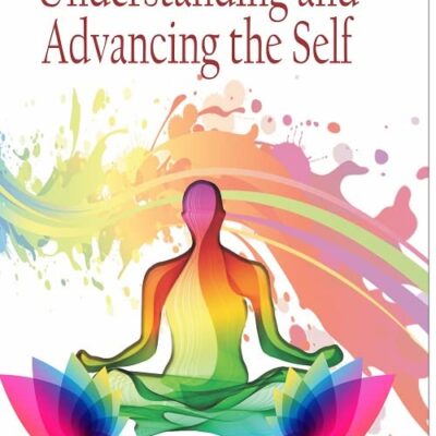 UNDERSTANDING AND ADVANCING THE SELF