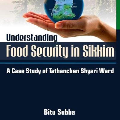 Understanding Food Security in Sikkim: A Case Study of Tathanchen Shyari Ward
