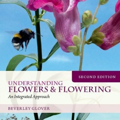 Understanding Flowers and Flowering Second Edition: An Integrated Approach