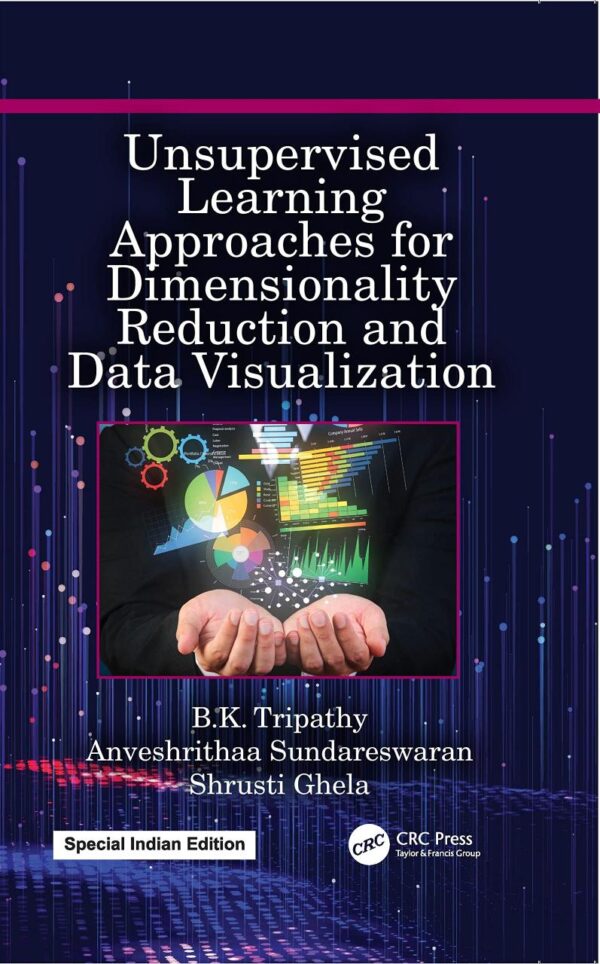 Unsupervised Learning Approaches for Dimensionality Reduction and Data Visualization