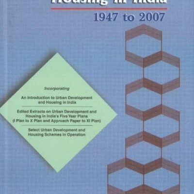 Urban Development & Housing in India: 1947 to 2007