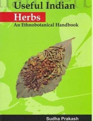 Useful Indian Herbs: An Ethnobotanical Handbook