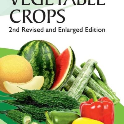 Vegetable Crops: Vol 4 Horticulture Science Series: 2nd Revised and Enlarged Edition