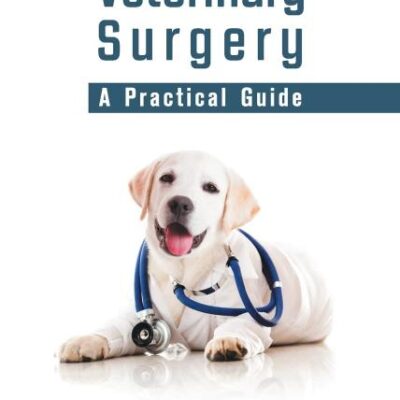 Veterinary Surgery: A Practical Guide