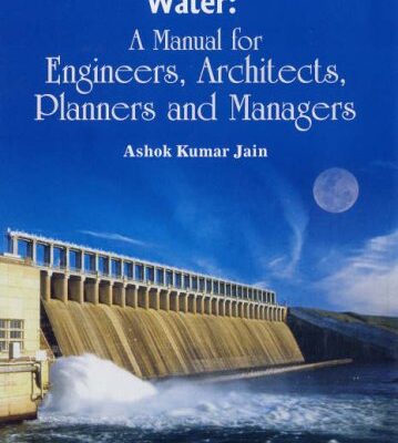 Water: A Manual for Engineers Architects Planners and Managers