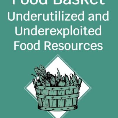 Widening The Food Basket: Underutilized and Underexploited Food Resources