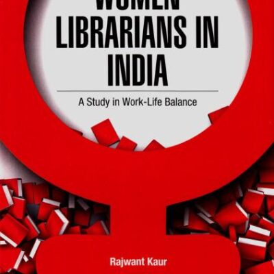 Women Librarians in India: A Study in Work -- Life Balance
