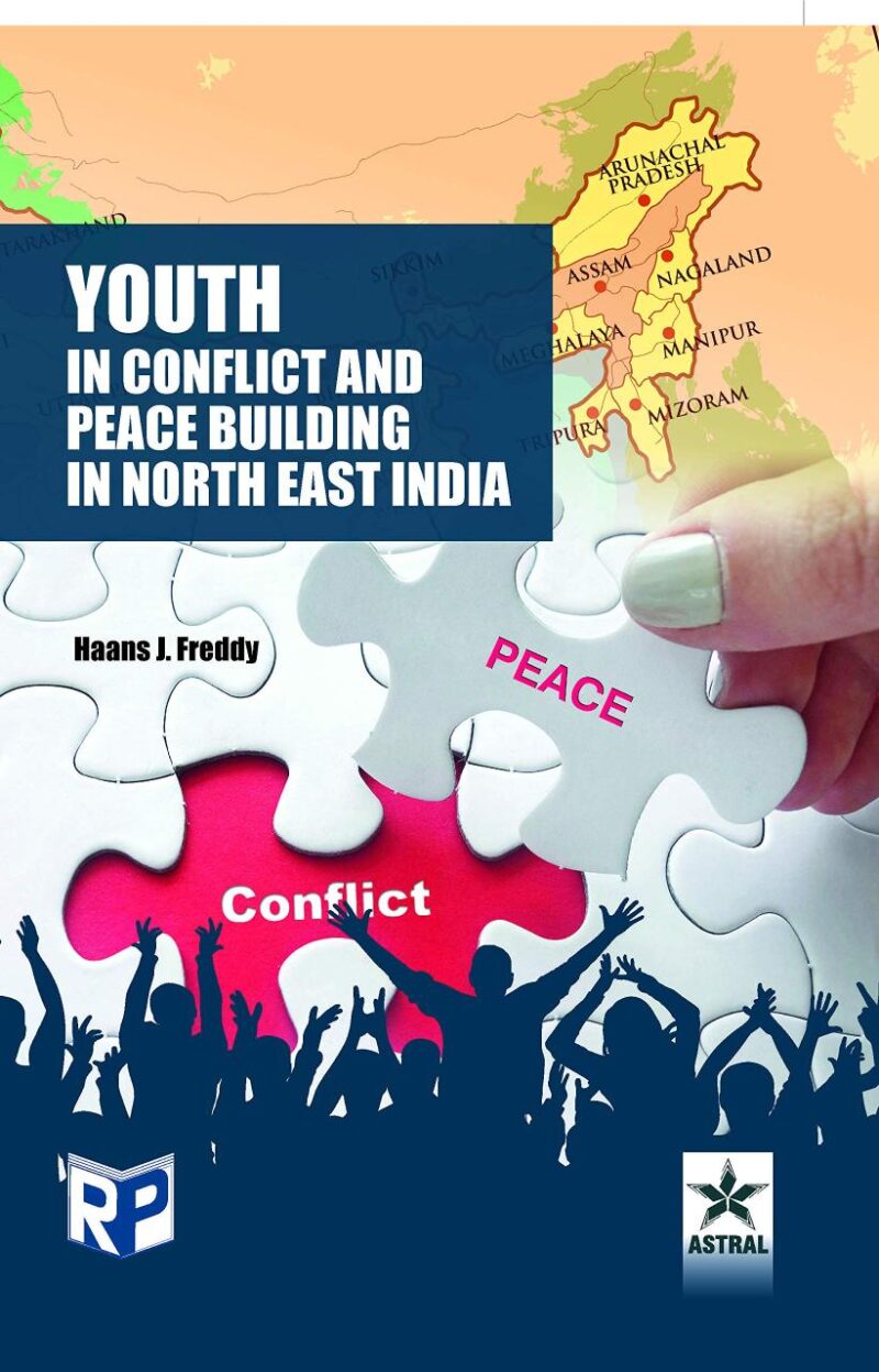 Youth in Conflict and Peace Building in North East India (9789389719482)