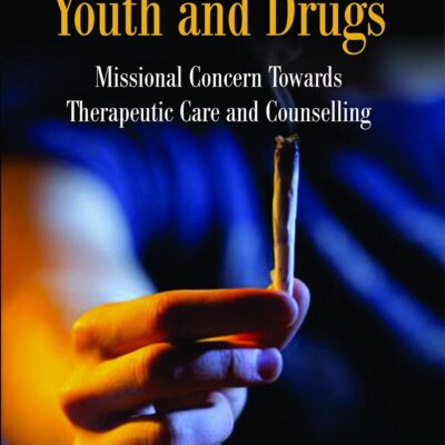 Youth and Drugs :: Missional Concern Towards Therapeutic Care and Counselling
