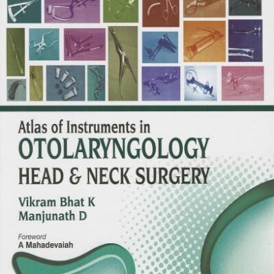 Atlas of Instruments in Otolaryngology Head and Neck Surgery