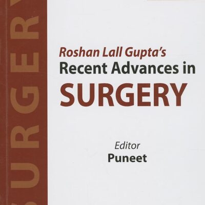 Roshan Lall Gupta'S Recent Advances In Surgery Vol.13