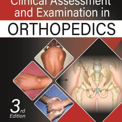 Clinical Assessment and Examination in Orthopedics