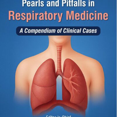 BREATHE EASY PEARLS AND PITFALLS IN RESPIRATORY MEDICINE : A COMPENDIUM OF CLINICAL CASES