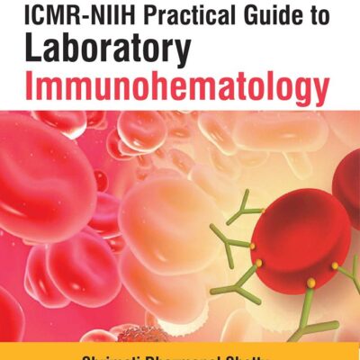 ICMR-NIIH Practical Guide to Laboratory Immunohematology