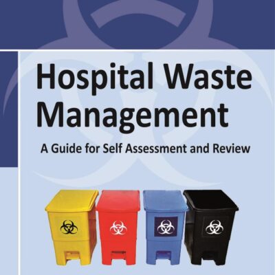 Hospital Waste Management: A Guide for Self Assessment and Review