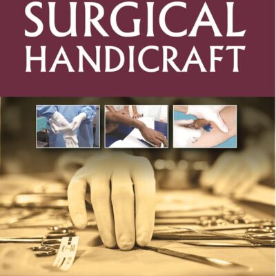 Surgical Handicraft: Manual for Surgical Residents & Surgeons