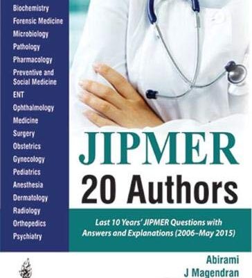 Jipmer 20 Authors Last 10 Years'Jipmer Question With Answers And Explanations (2006-May 2015)