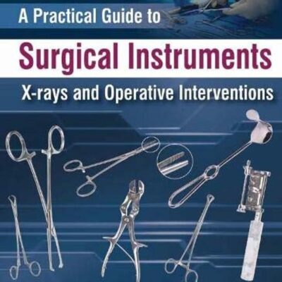 A Practical Guide to Surgical Instruments: X-rays and Operative Interventions
