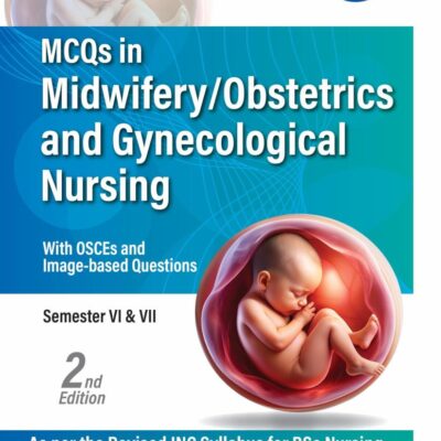 MCQS IN MIDWIFERY/OBSTETRICS AND GYNECOLOGICAL NURSING (WITH OSCES AND IMAGE BASED QUESTIONS)
