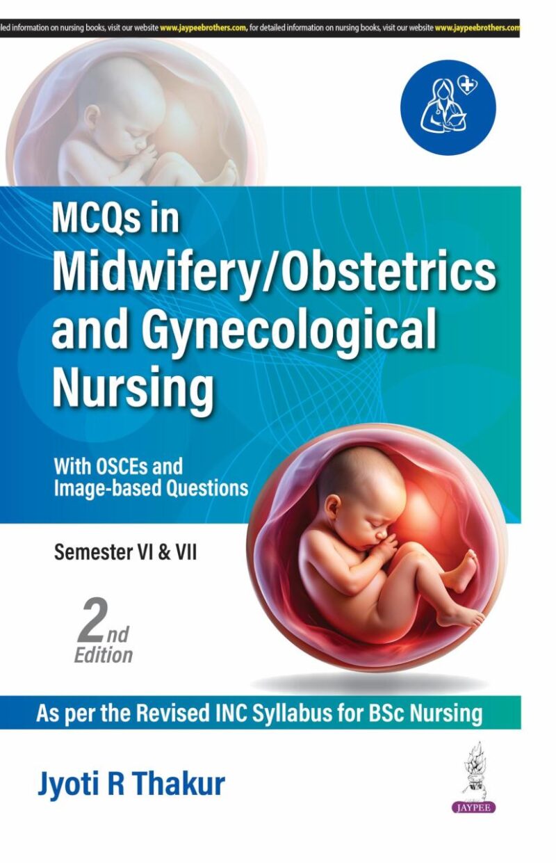 MCQS IN MIDWIFERY/OBSTETRICS AND GYNECOLOGICAL NURSING (WITH OSCES AND IMAGE BASED QUESTIONS)
