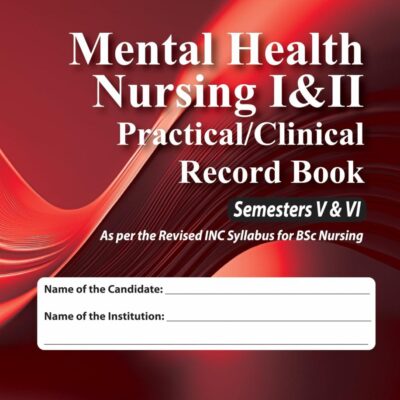 MENTAL HEALTH NURSING I & II PRACTICAL/CLINICAL RECORD BOOK SEMESTERS V & VI