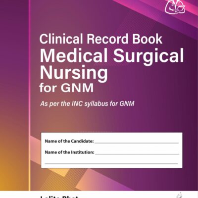 Clinical Record Book For Medical Surgical Nursing for GNM